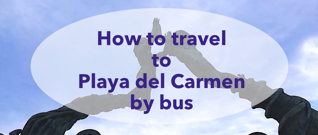 playa del carmen, mexico, cancun, bur ado how to, bus schedule, price, from cancun to playa del carmen