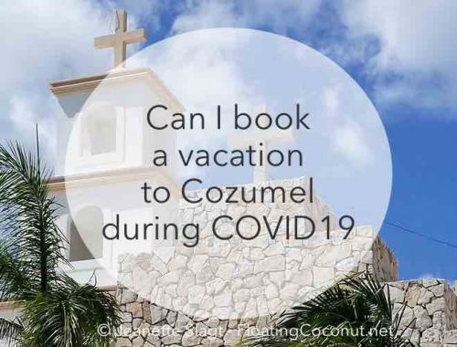 visiting Cozumel after COVID